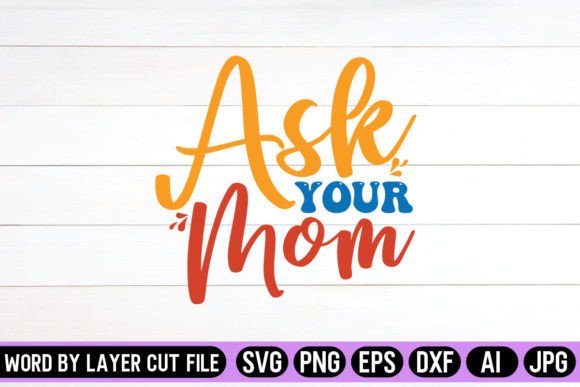 Ask Your Mom SVG Design: Graphics for Crafts