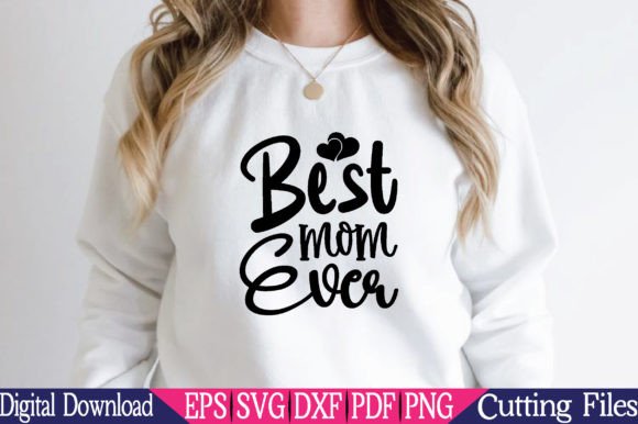 Best Mom Ever, Sweet Mom SVG: Graphics and Crafts for Branding