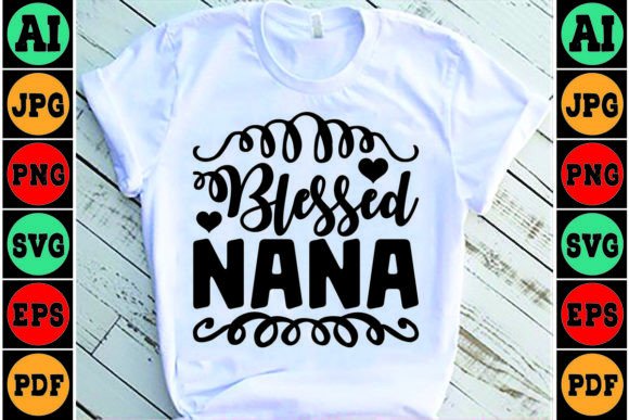 Blessed Nana Mom SVG Design for Crafts and Graphics
