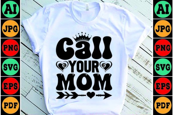 Call Your Mom Mom SVG Design for Crafts and Graphics