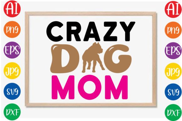 Crazy Dog Mom SVG Design for Graphics and Crafts