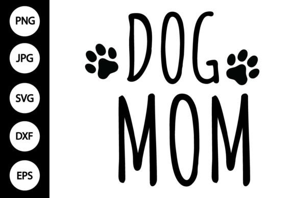 Dog Mom SVG, PNG, DXF, JPG, EPS