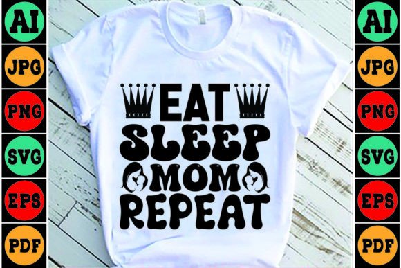 Eat Sleep Mom Repeat SVG Graphics for Crafts