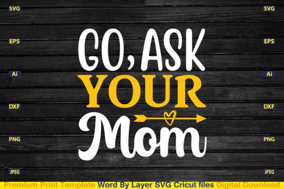 Go, Ask Your Mom Svg: Graphics and Crafts