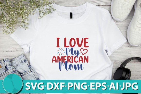 I Love My American Mom SVG Design