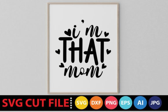 I’m That Mom SVG Graphics & Crafts