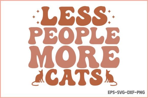Less People More Cats - Cat Mom Svg