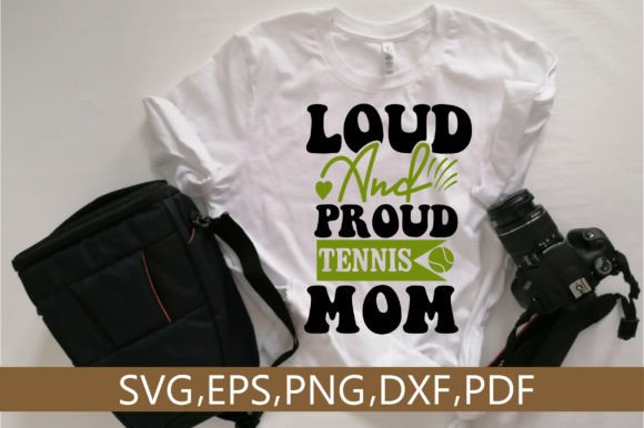 Loud and Proud Tennis Mom SVG Design