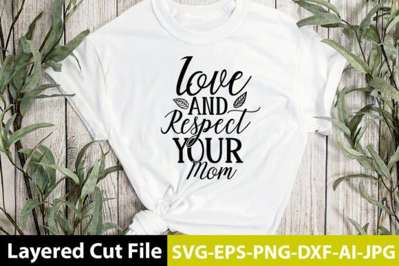 Love and Respect Your Mom SVG Design for Crafts