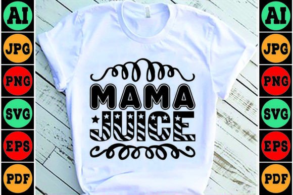 Mama Juice Mom SVG Design: Graphics and Crafts