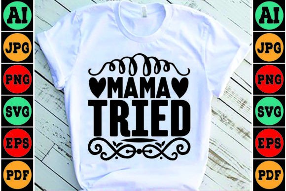 Mama Tried Mom SVG Design: Graphics for Crafts & Content
