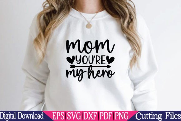 Mom You're My Hero, Mom Svg Graphics