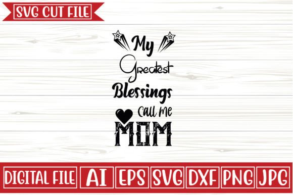 My Greatest Blessings Call Me Mom Svg De: Graphics and Crafts
