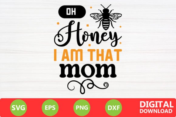 Oh Honey I Am That Mom Svg: Graphics for Crafts and Creative Design