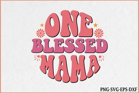 One Blessed Mama - Retro Mom SVG Design