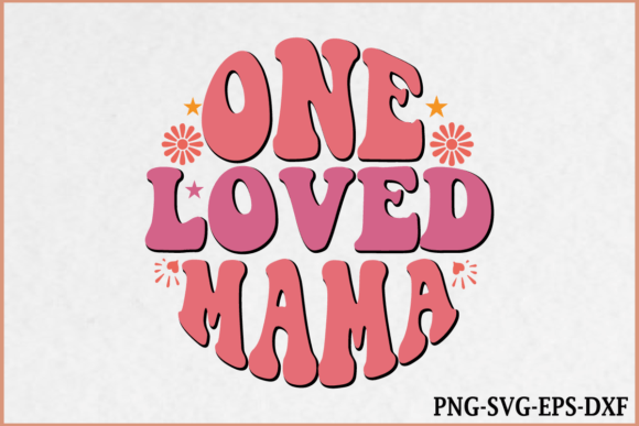One Loved Mama - Retro Mom SVG Design