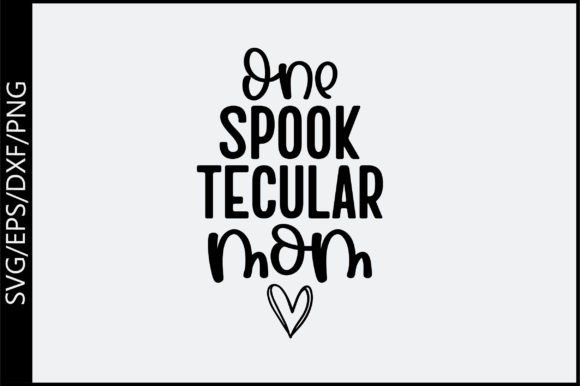 One Spook Tecular Mom Svg Design: Graphics and Crafts