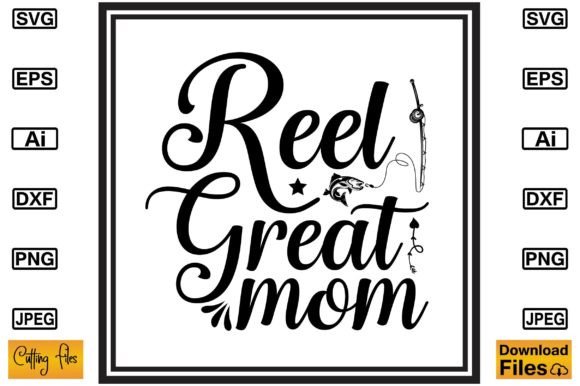 Reel Great Mom SVG T-shirt Print File: Graphics and Crafts for Branding