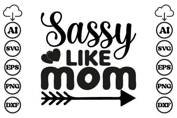 Sassy Like Mom Mom SVG: Graphics for Crafts