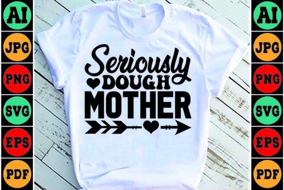 Seriously Dough Mother Mom SVG Design