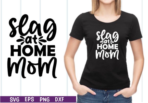 Slag at Home Mom SVG: Graphics and Crafts for Real Publishing