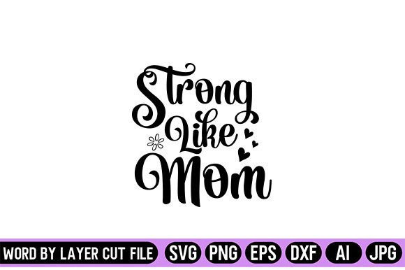 Strong Like Mom SVG Design for Graphics and Crafts
