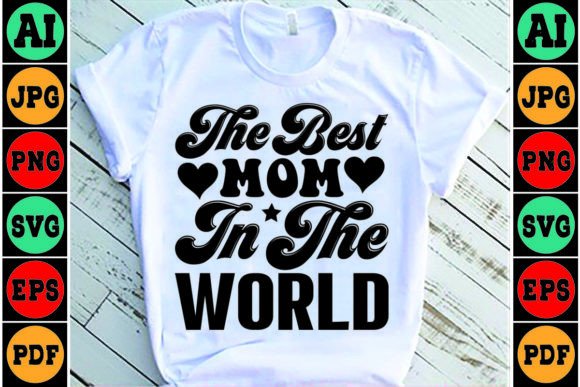 The Best Mom in the World Mom SVG Design