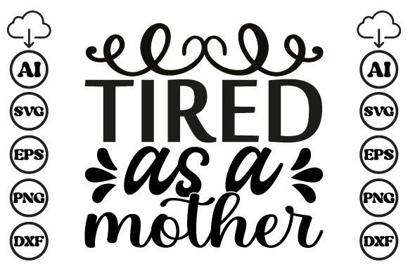 Tired As a Mother Mom SVG