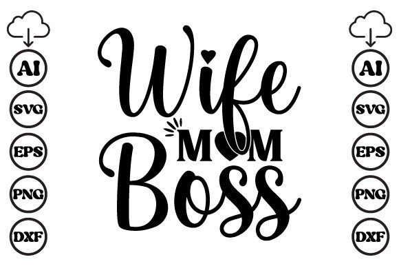 Wife Mom Boss Mom SVG for Crafts and Graphics