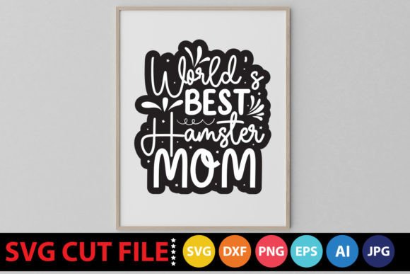World’s Best Hamster Mom SVG: Graphics & Crafts for Content Creators