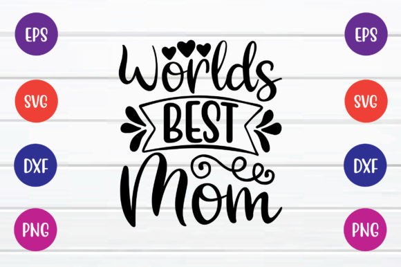 Worlds Best Mom Svg Free: Graphics and Crafts for Real Projects