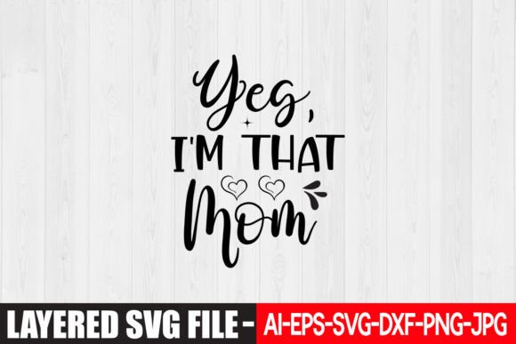 Yes, I'm That Mom SVG Design